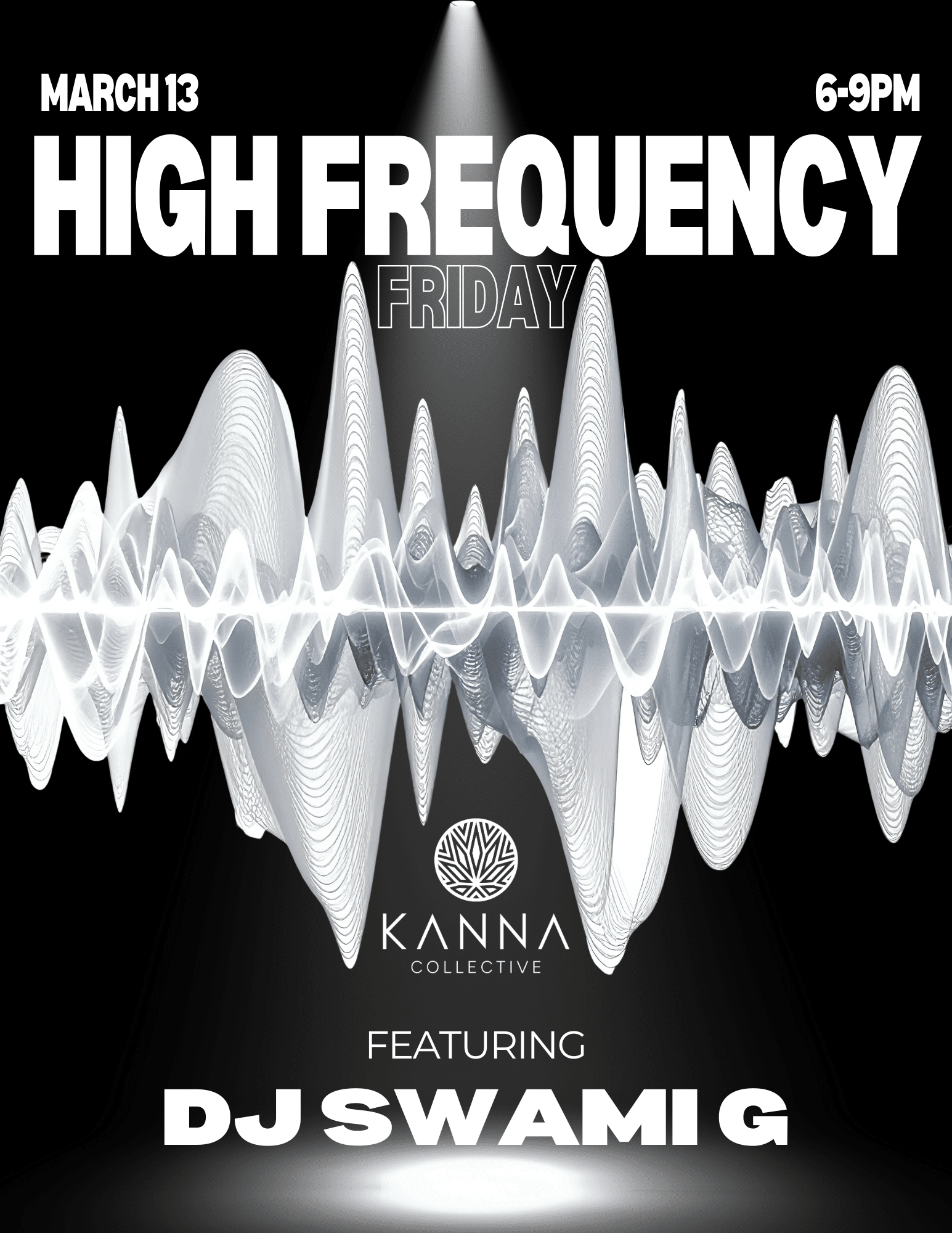 Event flyer for "High Frequency Friday" on March 13, 6–9 PM at Kanna Collective, featuring DJ Swami G, with abstract soundwave graphics on a black background.