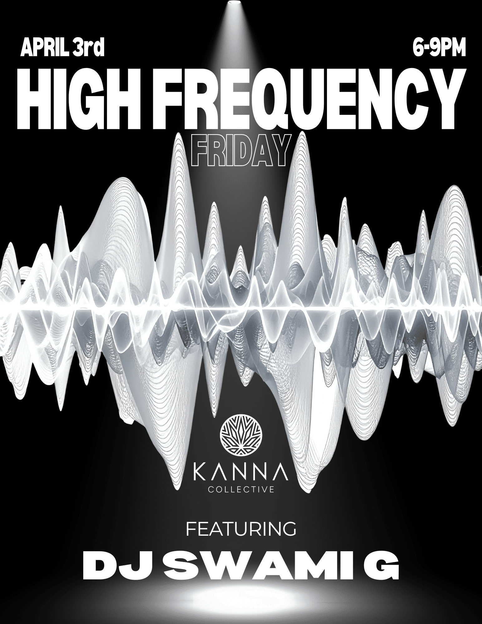 Event flyer with white soundwave graphics, text reads "High Frequency Friday," April 3rd, 6-9PM, Kanna Collective, featuring DJ Swami G.